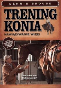 Okładka książki Trening konia. Nawiązywanie więzi + DVD