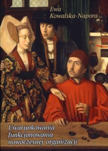 Okładka książki Uwarunkowania funkcjonowania nowoczesnej organiz..