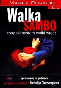 Walka Sambo. Rosyjski system walki wręcz. Autor: Marek Porycki. Multiszop.pl Okładka książki Walka Sambo. Rosyjski system walki wręcz