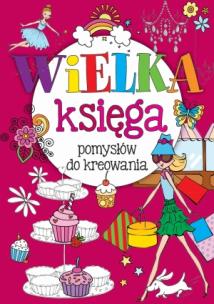 Okładka książki Wielka księga pomysłów do kreowania