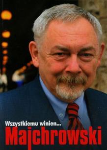 Okładka książki Wszystkiemu winien... Majchrowski