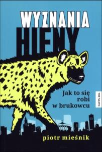 Okładka książki Wyznania hieny. Jak to się robi w brukowcu