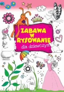 Okładka książki Zabawa w rysowanie dla dziewczyn