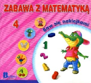 Okładka książki Zabawa z matematyką. Baw się naklejkami 4