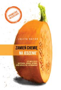 Zamień chemię na jedzenie. Autor: Bator Julita. Multiszop.pl Okładka książki Zamień chemię na jedzenie