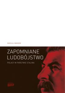 Okładka książki Zapomniane ludobójstwo. Polacy w państwie Stalina