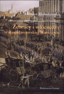 Okładka książki Żebracy i włóczędzy w stanisławowskiej Warszawie