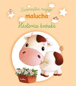 Okładka książki Zwierzątka mojego malucha - Historia krówki