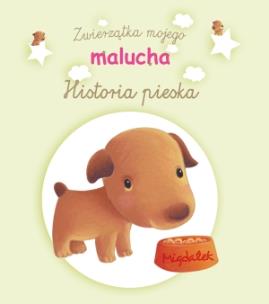 Okładka książki Zwierzątka mojego malucha - Historia pieska