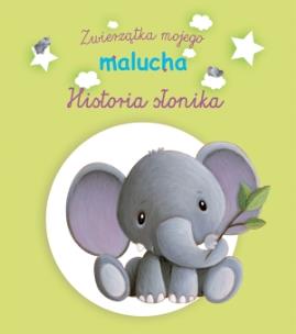 Okładka książki Zwierzątka mojego malucha - Historia słonika