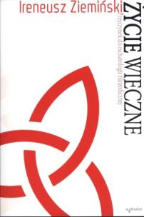 Okładka książki Życie wieczne. Przyczynek do eschatologii...