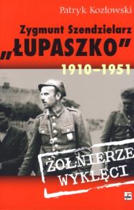 Okładka książki Zygmunt Szendzielarz ''Łupaszko'' 1910-1951