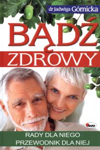 Bądź zdrowy. Rady dla niego. Autor: Jadwiga Górnicka. Multiszop.pl Okładka książki Bądź zdrowy. Rady dla niego