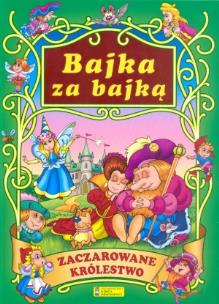 Okładka książki Bajka za bajką - zaczarowane królestwo