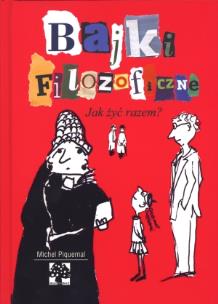 Okładka książki Bajki filozoficzne- Jak żyć razem