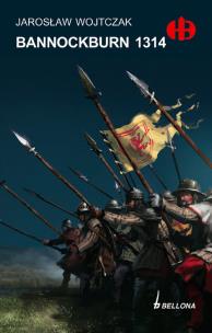 Okładka książki Bannockburn 1314 - Wojtczak Jarosław