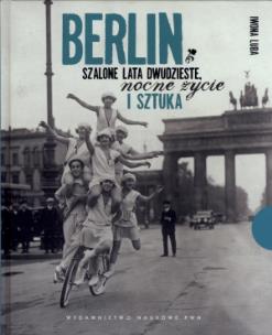 Okładka książki Berlin Szalone lata dwudzieste, nocne życie i sztuka