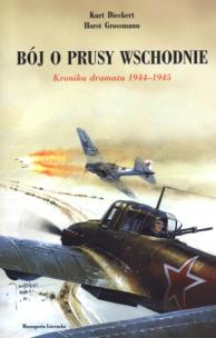 Okładka książki Bój o Prusy Wschodnie. Kronika dramatu 1944-1945