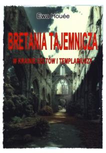 Okładka książki Bretania tajemnicza W krainie celtów i templariusz