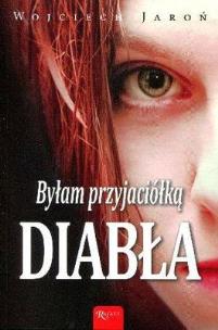 Okładka książki Byłam przyjaciółką diabła