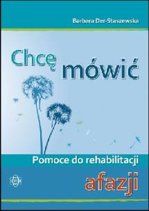 Okładka książki Chcę mówić- afazja.Pomoce do rehabilitacji