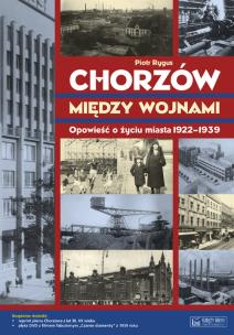 Okładka książki Chorzów między wojnami Opowieść...