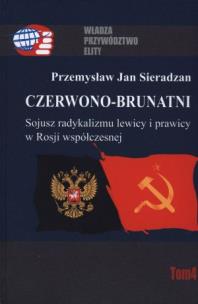 Okładka książki Czerwono-brunatni. Sojusz radykalizmu lewicy i prawicy w Rosji współczesnej