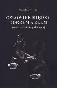Okładka książki Człowiek między dobrem a złem