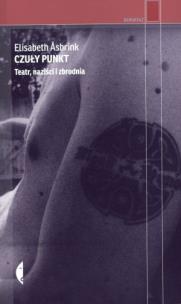 Okładka książki Czuły punkt. Teatr, naziści i zbrodnia