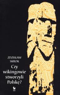Okładka książki Czy wikingowie stworzyli Polskę?