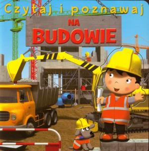 Okładka książki Czytaj i poznawaj - Na budowie