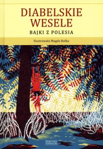 Okładka książki Diabelskie wesele. Bajki z Polesia