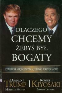 Dlaczego chcemy żebyś był bogaty?. Autor: Robert T. Kiyosaki. Multiszop.pl Okładka książki Dlaczego chcemy żebyś był bogaty?