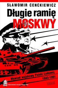 Okładka książki Długie ramię Moskwy.Wywiad wojskowy Polski Ludowej