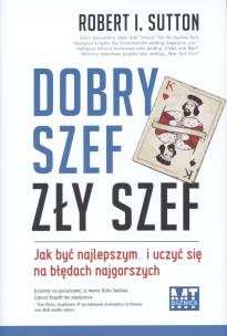 Okładka książki Dobry szef, zły szef. Jak być najlepszym...