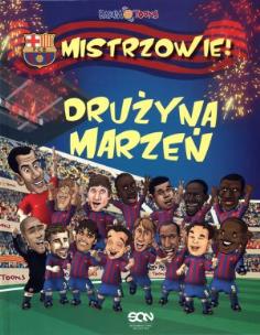 Drużyna Marzeń.. Autor: Barca Toons. Multiszop.pl Okładka książki Drużyna Marzeń.