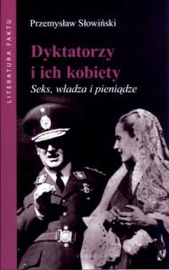 Okładka książki Dyktatorzy i ich kobiety. Seks, władza i pieniądze