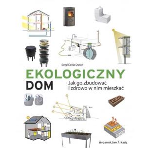 Okładka książki Ekologiczny dom. Jak go zbudować...