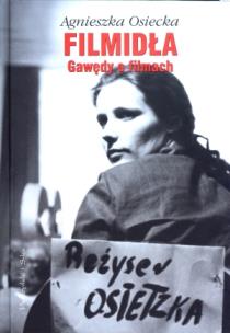 Filmidła. Autor: Agnieszka Osiecka. Multiszop.pl Okładka książki Filmidła