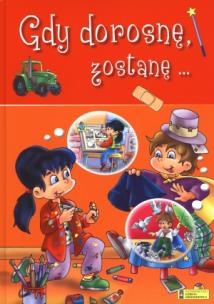 Okładka książki Gdy dorosnę, zostanę...