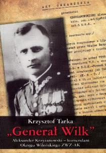 Generał Wilk. Aleksander Krzyżanowski BR. Autor: Tarka Krzysztof. Multiszop.pl Okładka książki Generał Wilk. Aleksander Krzyżanowski BR