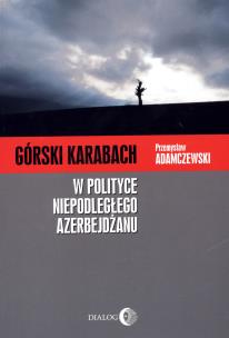 Okładka książki Górski Karabach w polityce niepodległego Azerbejdżanu