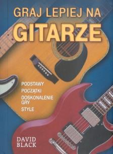 Okładka książki Graj lepiej na gitarze