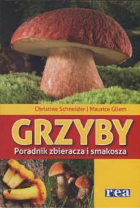 Okładka książki Grzyby - poradnik zbieracza i smakosza REA