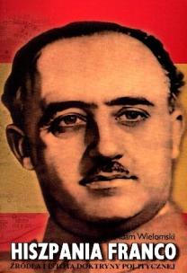 Hiszpania Franco. Autor: Wielomski Adam. Multiszop.pl Okładka książki Hiszpania Franco