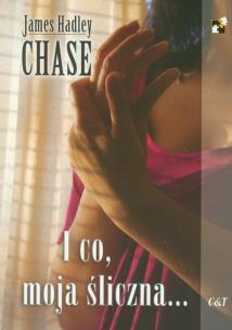 Okładka książki I, co moja śliczna...