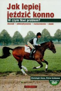 Okładka książki Jak lepiej jeździć konno. W czym tkwi problem?