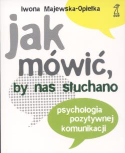Okładka książki Jak mówić, by nas słuchano. Psychologia...