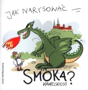 Okładka książki Jak narysować Smoka Wawelskiego?