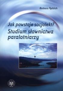 Okładka książki Jak powstaje socjolekt Studium słownictwa paralotniarzy